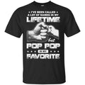 I’ve Been Called A Lot Of Names In My Lifetime But Pop Pop Is My Favorite T-Shirts, Hoodie, Tank