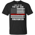 I Back The Red For My Son Proud Dad Of A Brave Firefighter T-Shirts, Hoodie, Tank