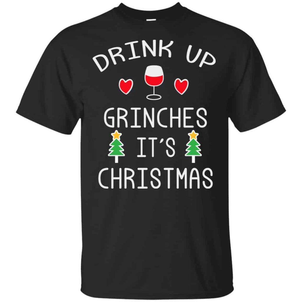 Drink Up Grinches It’s Christmas Sweater, Hoodie, T-Shirts