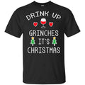 Drink Up Grinches It’s Christmas Sweater, Hoodie, T-Shirts