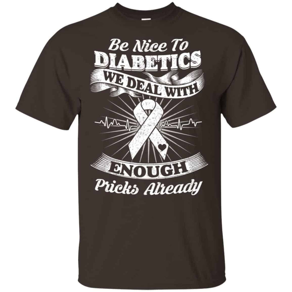 Be Nice To Diabetics We Deal With Enough Pricks Already T-Shirts, Hoodie, Tank