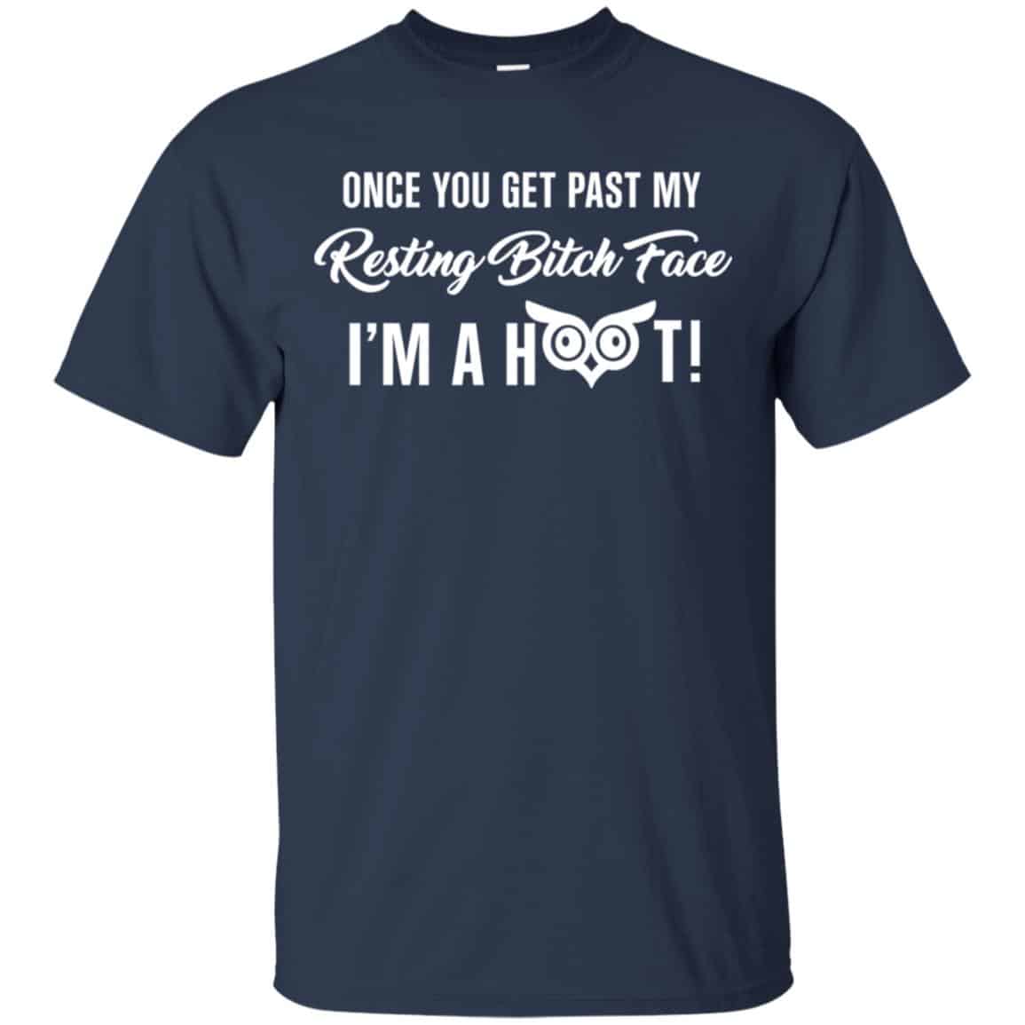 Once You Get Past My Resting Bitch Face I’m A Hoot Shirt, Hoodie, Tank