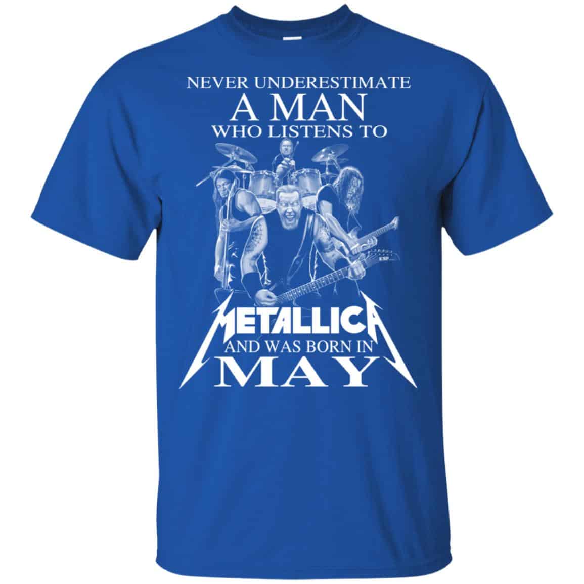 A Man Who Listens To Metallica And Was Born In May T-Shirts, Hoodie, Tank