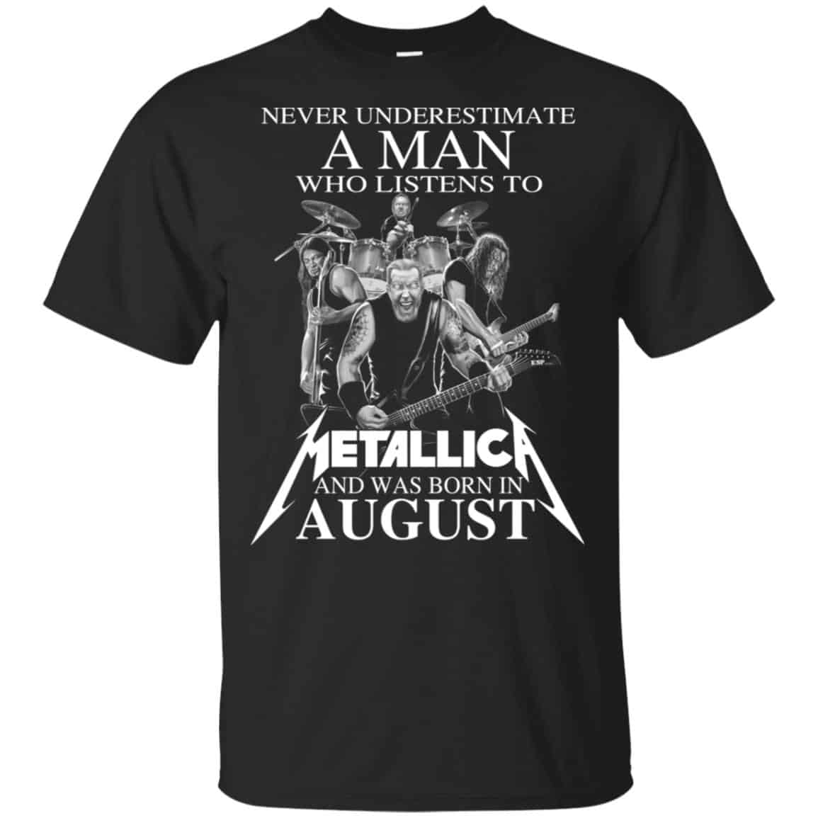 A Man Who Listens To Metallica And Was Born In August T-Shirts, Hoodie, Tank