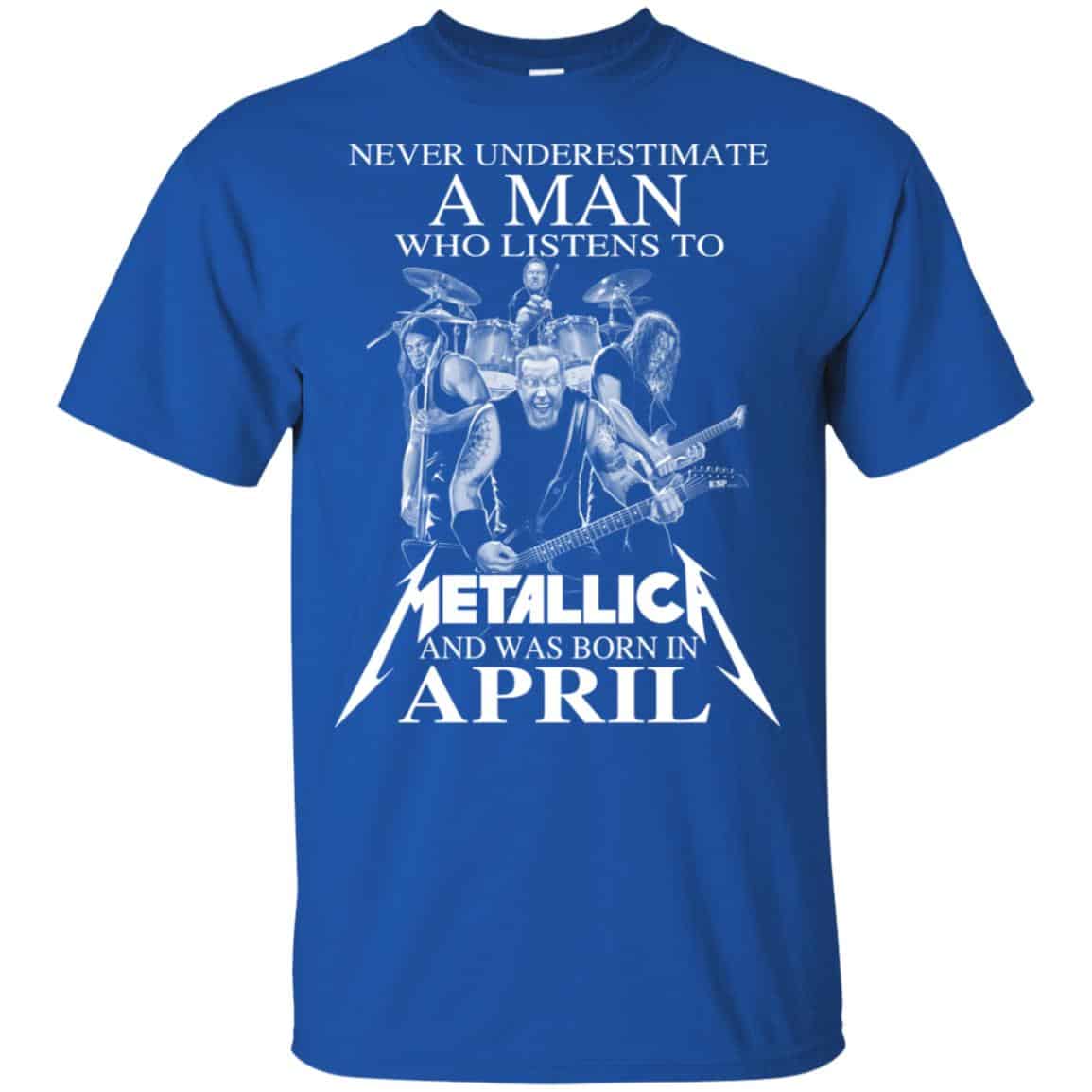 A Man Who Listens To Metallica And Was Born In April T-Shirts, Hoodie, Tank