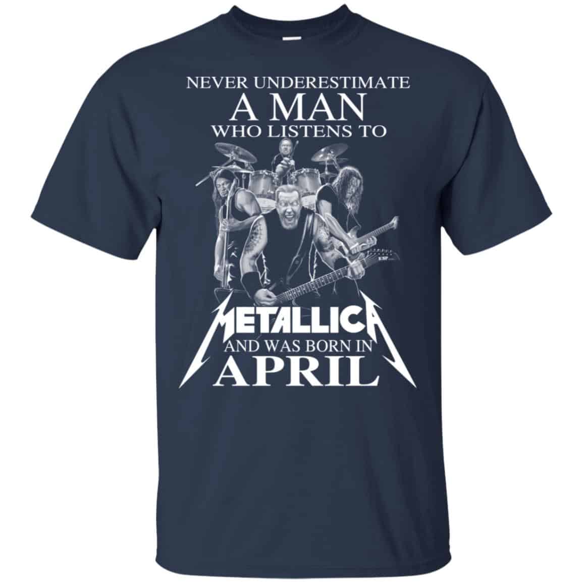 A Man Who Listens To Metallica And Was Born In April T-Shirts, Hoodie, Tank