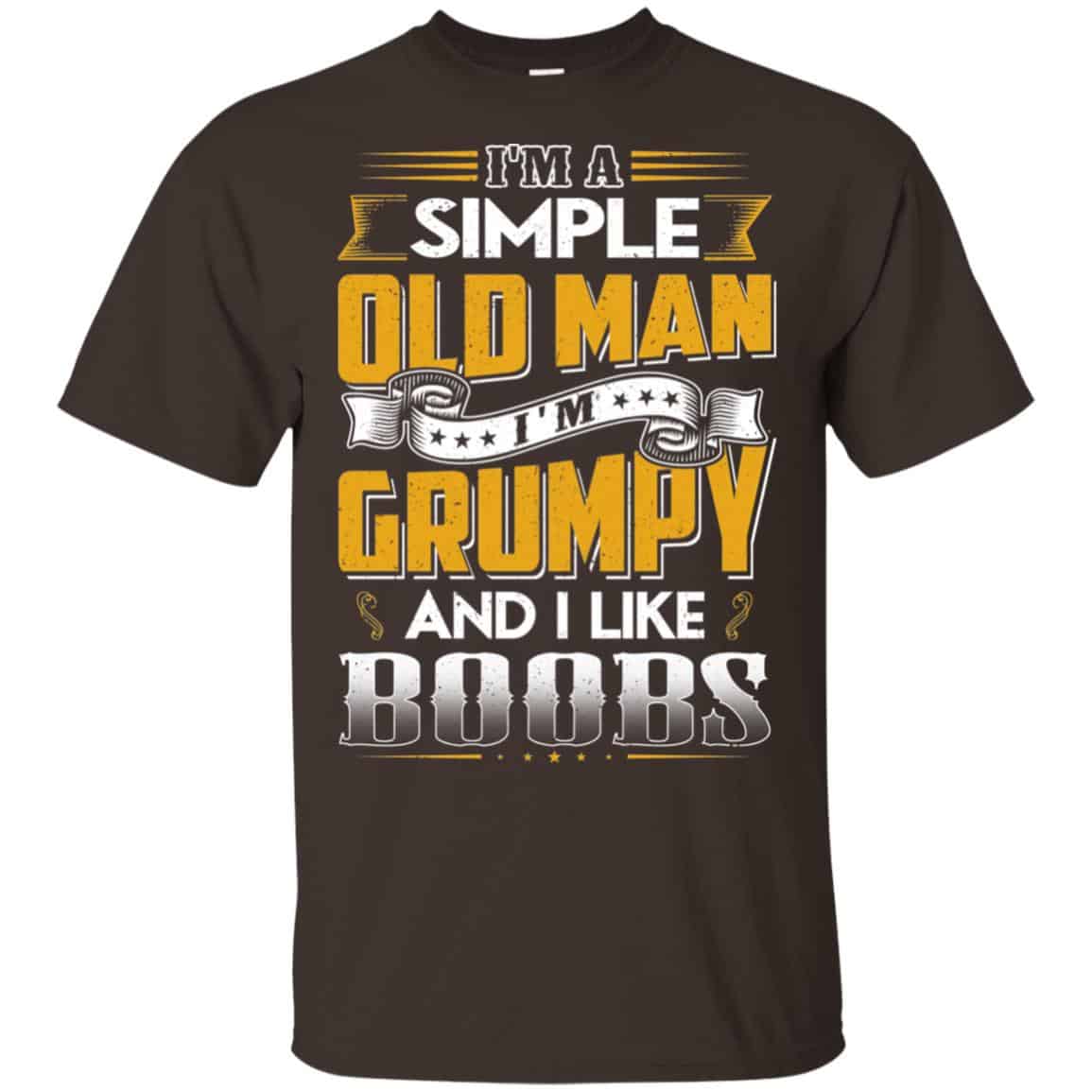 I’m A Simple Old Man I’m Grumpy And I Like Boobs Shirt, Hoodie, Tank