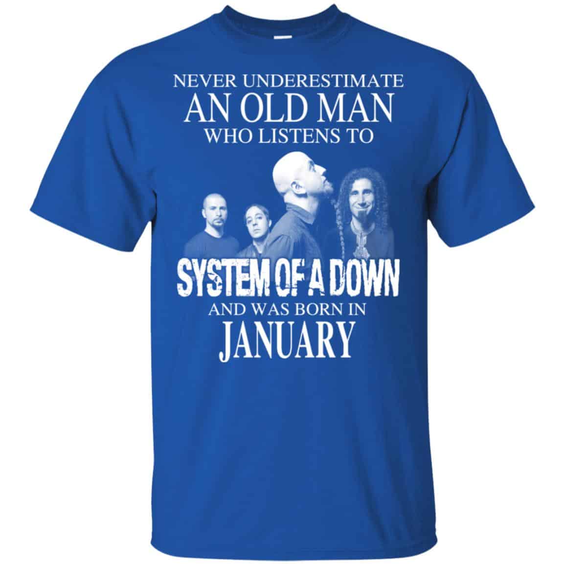 An Old Man Who Listens To System Of A Down And Was Born In January T-Shirts, Hoodie, Tank
