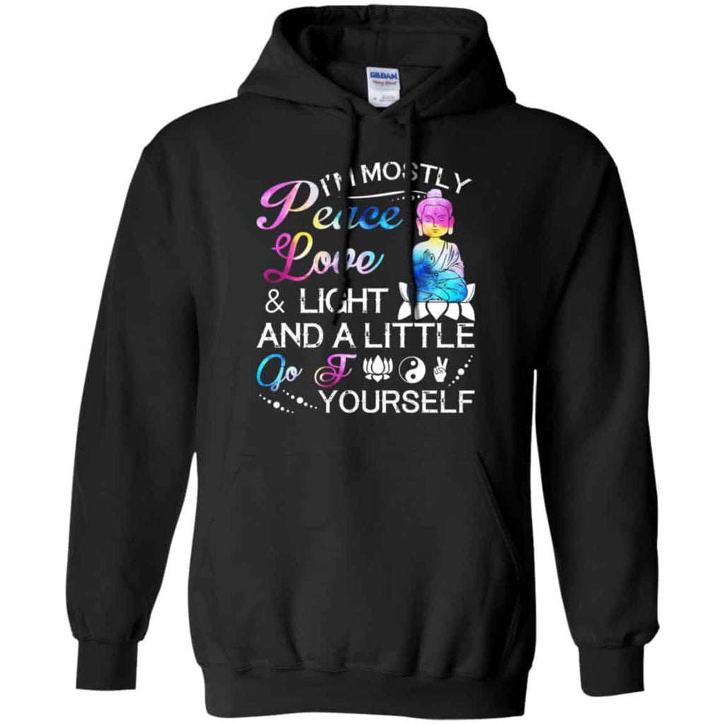 I’m Mostly Peace Love & Light And A Little Go Fuck Yourself Shirt, Hoodie, Tank