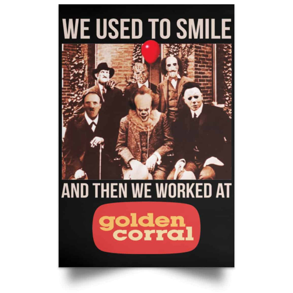 We Used To Smile And Then We Worked At Golden Corral Posters