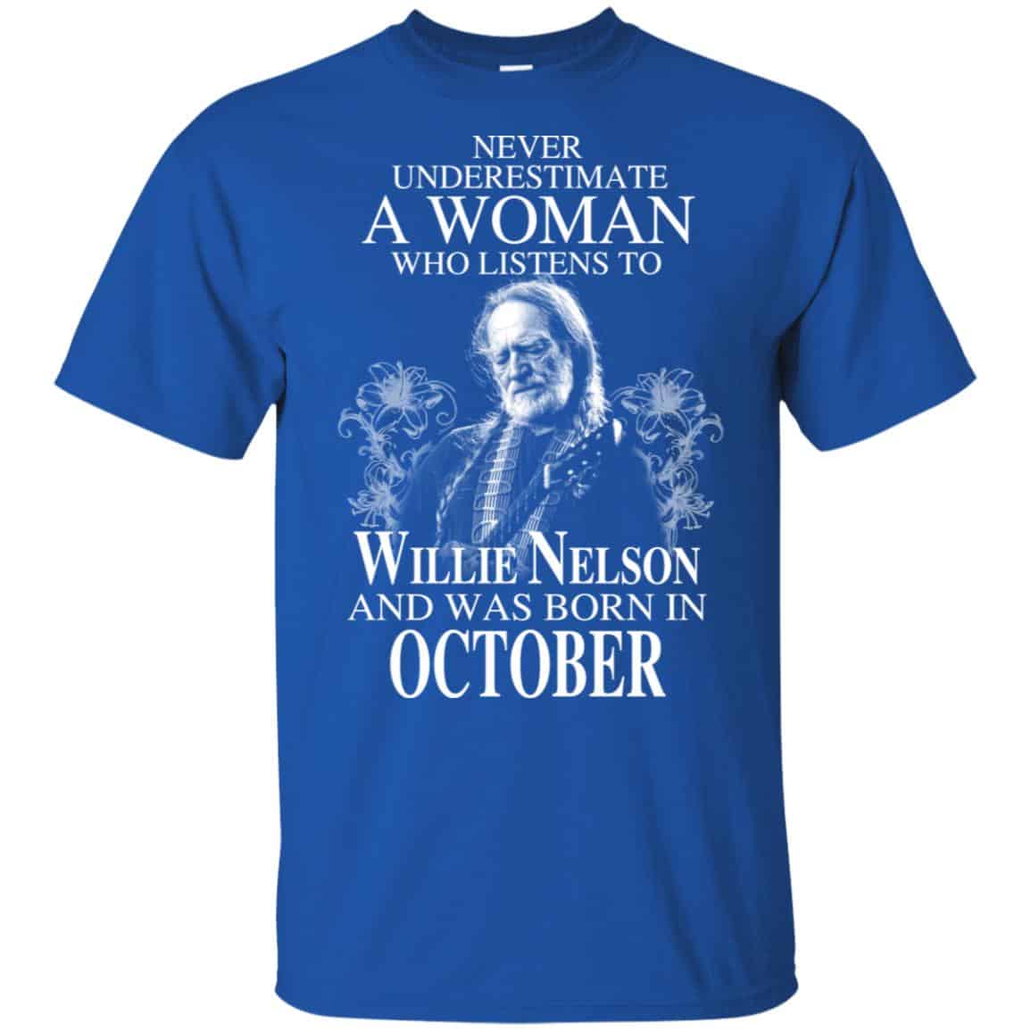 A Woman Who Listens To Willie Nelson And Was Born In October T-Shirts, Hoodie, Tank