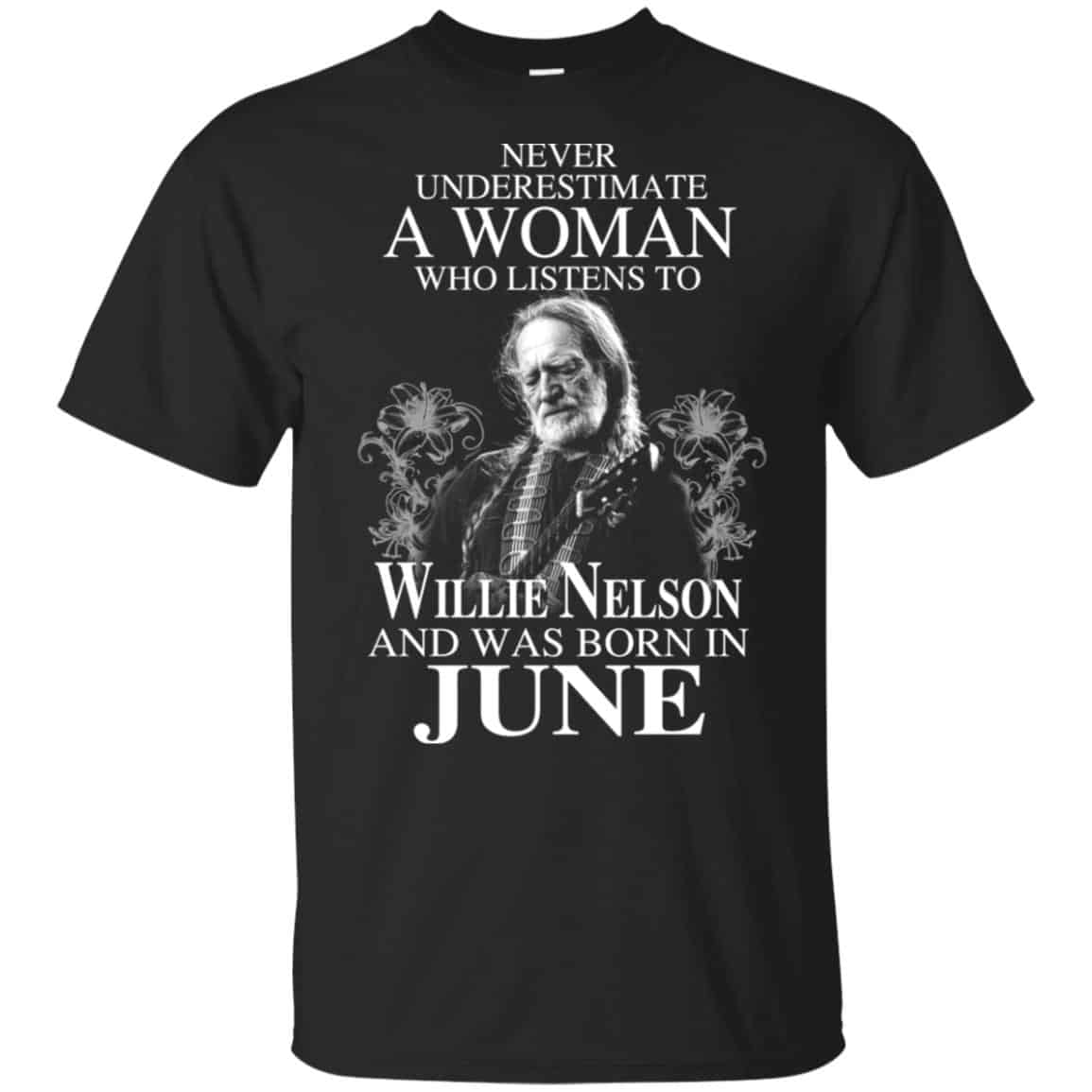 A Woman Who Listens To Willie Nelson And Was Born In June T-Shirts, Hoodie, Tank