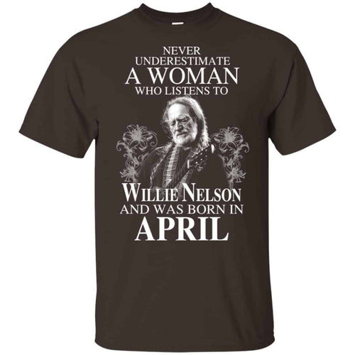 A Woman Who Listens To Willie Nelson And Was Born In April T-Shirts, Hoodie, Tank