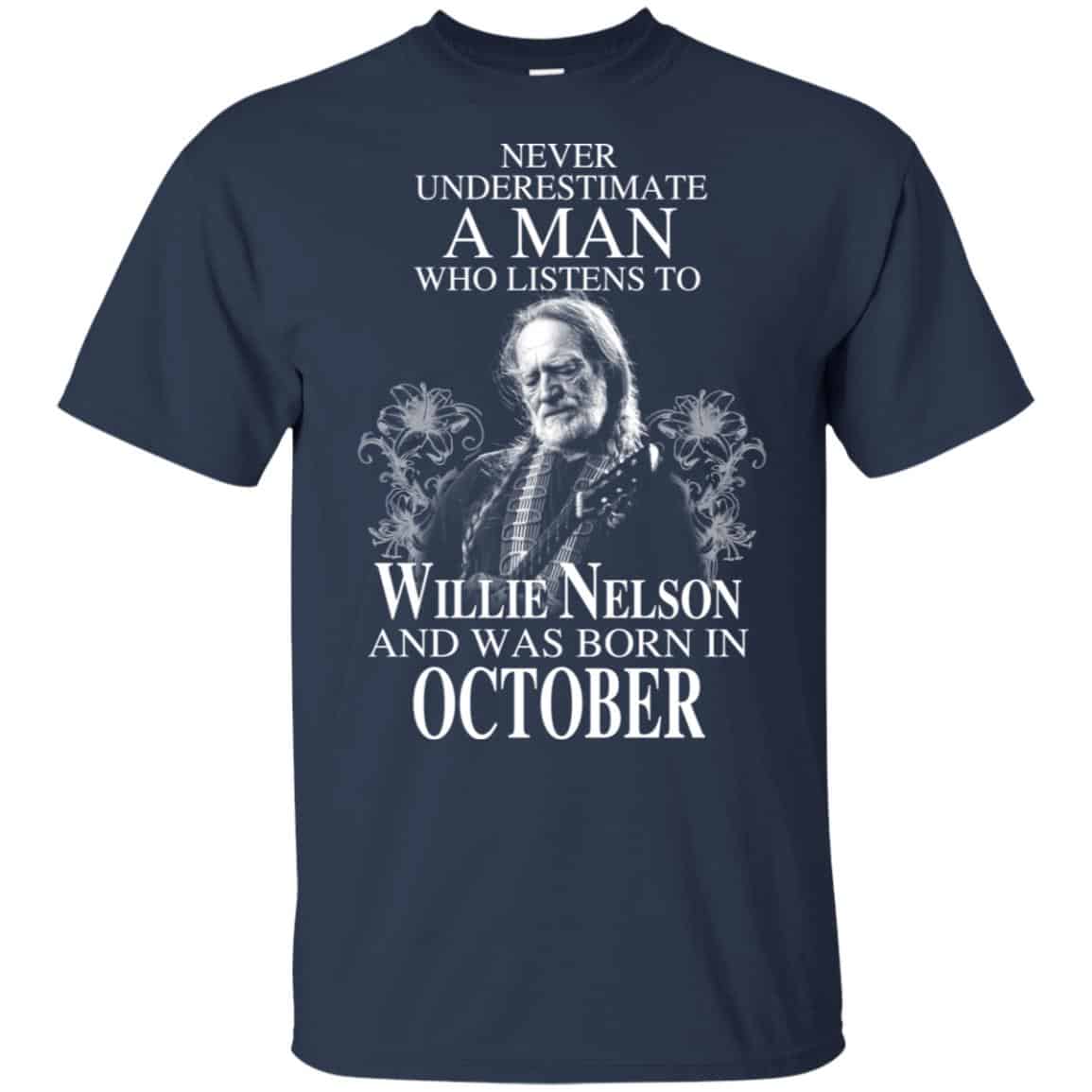 A Man Who Listens To Willie Nelson And Was Born In October T-Shirts, Hoodie, Tank