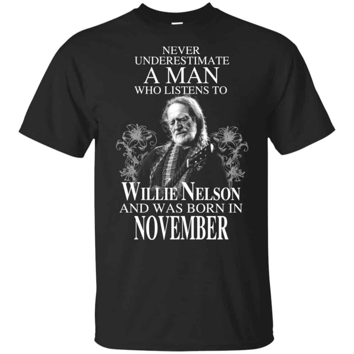 A Man Who Listens To Willie Nelson And Was Born In November T-Shirts, Hoodie, Tank