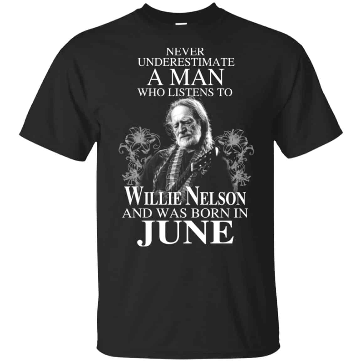 A Man Who Listens To Willie Nelson And Was Born In June T-Shirts, Hoodie, Tank