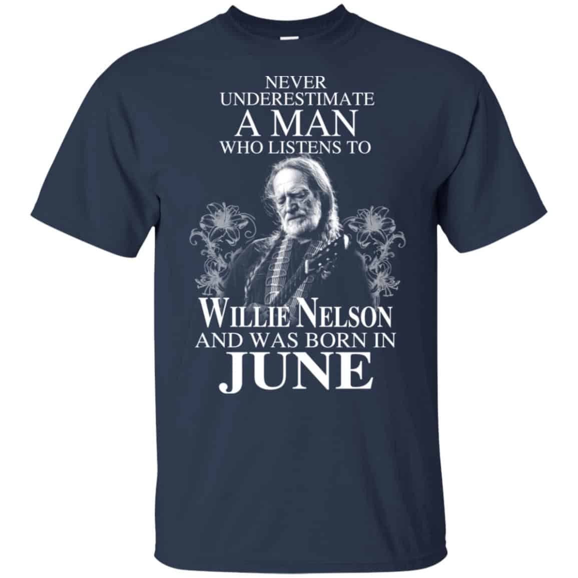 A Man Who Listens To Willie Nelson And Was Born In June T-Shirts, Hoodie, Tank