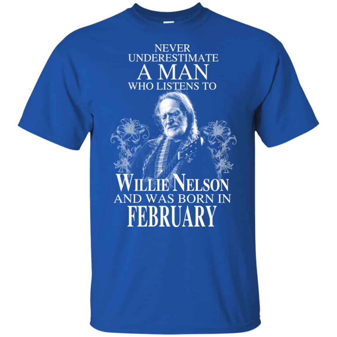 A Man Who Listens To Willie Nelson And Was Born In February T-Shirts, Hoodie, Tank