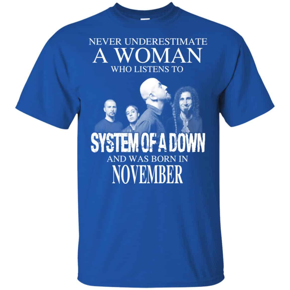 A Woman Who Listens To System Of A Down And Was Born In November T-Shirts, Hoodie, Tank