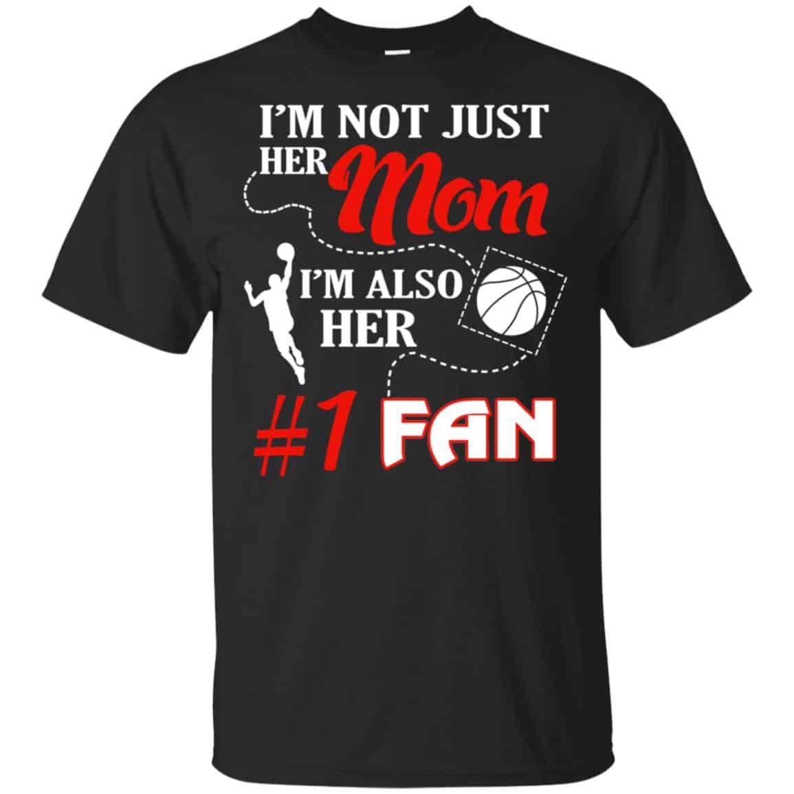 I’m Not Just Her Mom I’m Also Her Fan Basketball Mom T-Shirts, Hoodie, Tank