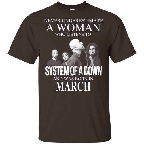 A Woman Who Listens To System Of A Down And Was Born In March T-Shirts, Hoodie, Tank