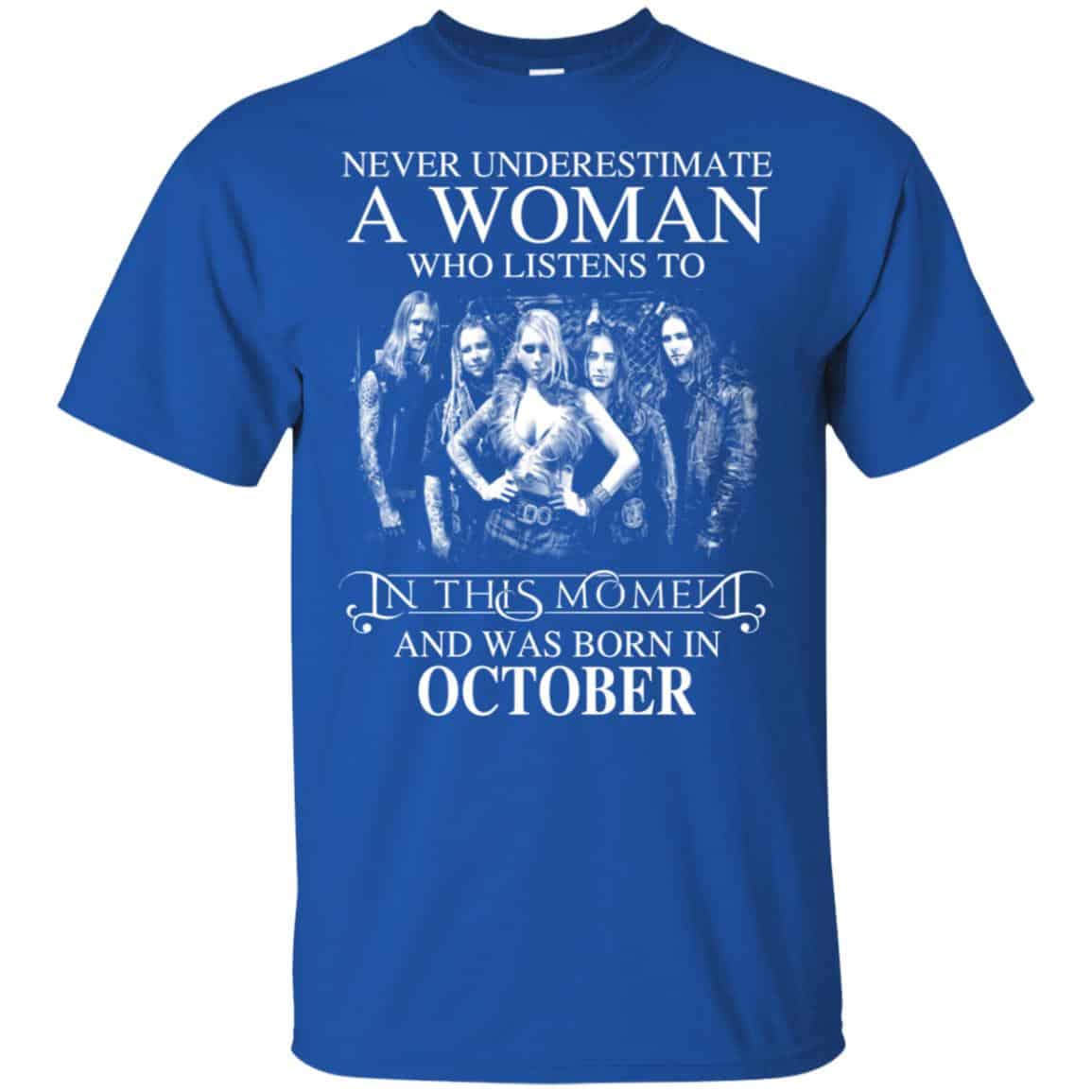 A Woman Who Listens To In This Moment And Was Born In October T-Shirts, Hoodie, Tank