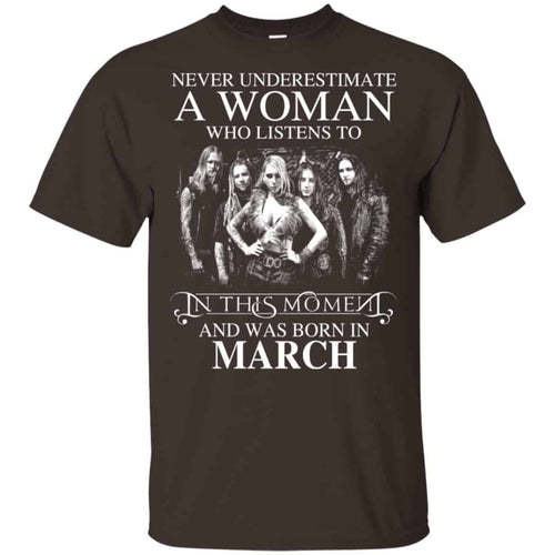 A Woman Who Listens To In This Moment And Was Born In March T-Shirts, Hoodie, Tank