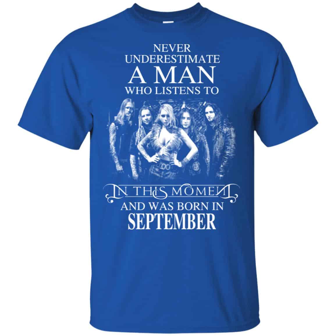 A Man Who Listens To In This Moment And Was Born In September T-Shirts, Hoodie, Tank