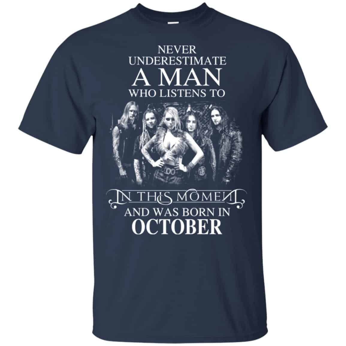 A Man Who Listens To In This Moment And Was Born In October T-Shirts, Hoodie, Tank