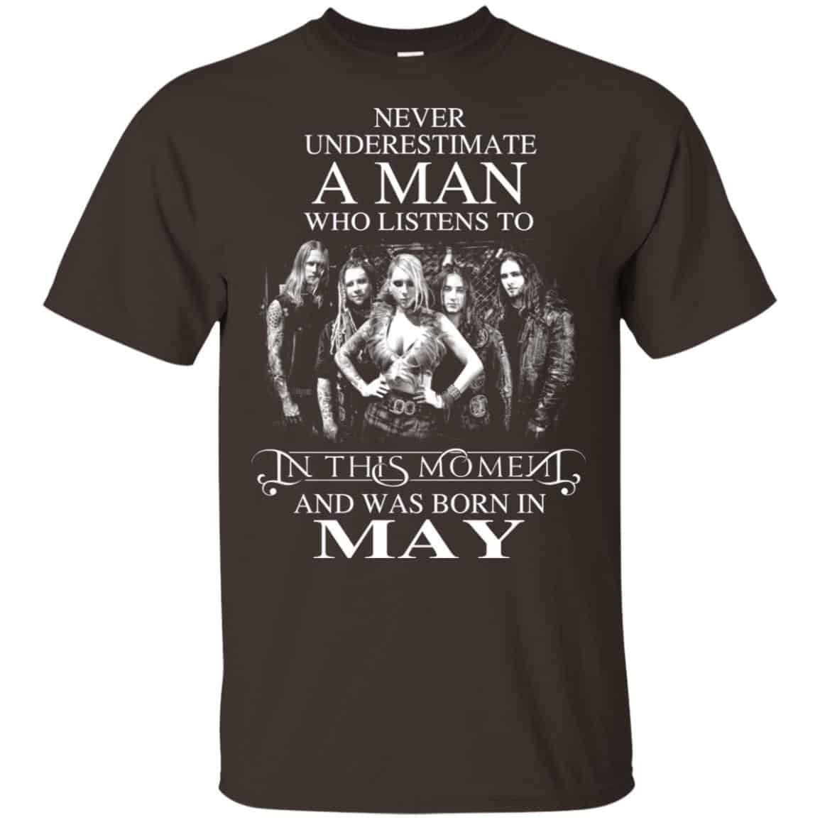 A Man Who Listens To In This Moment And Was Born In May T-Shirts, Hoodie, Tank