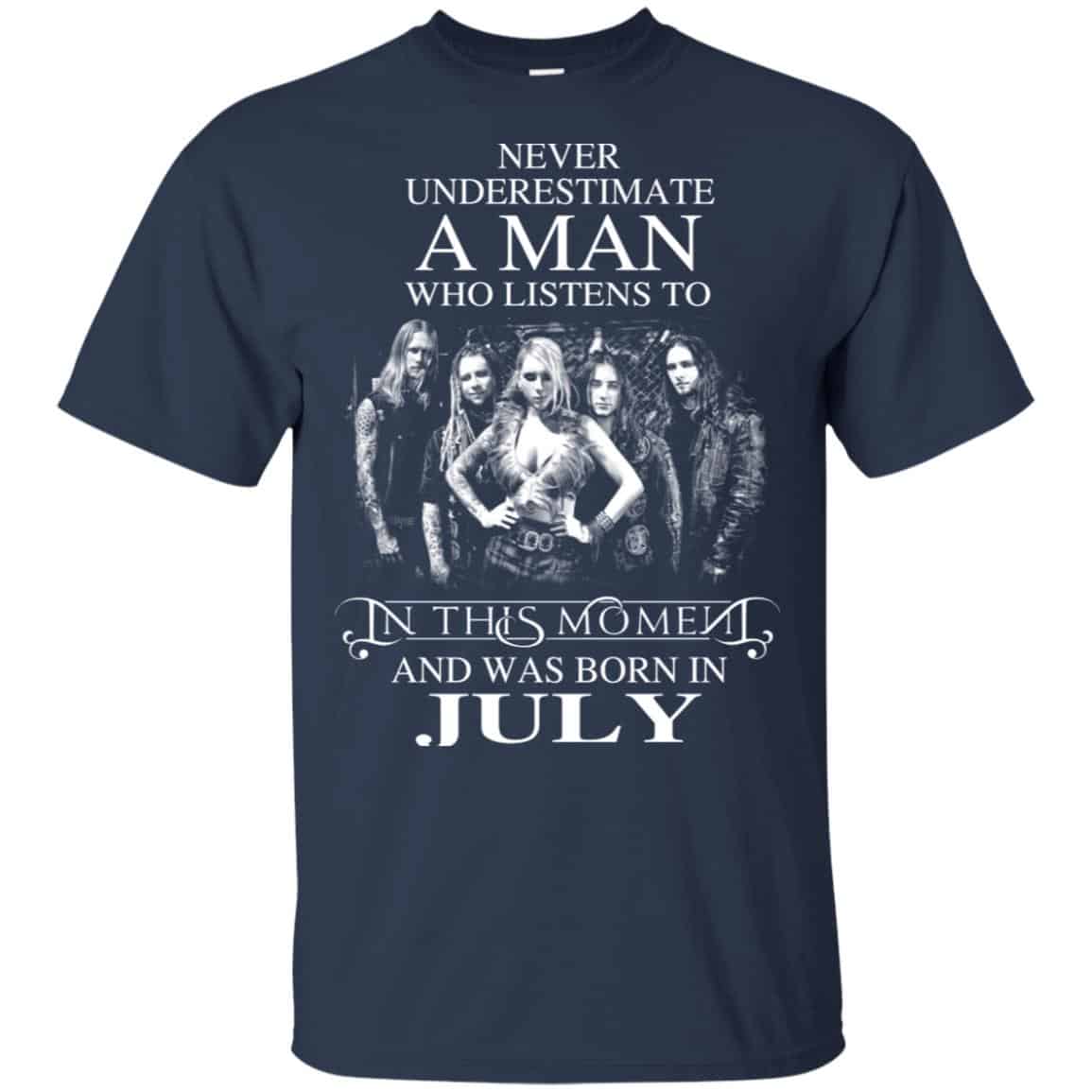 A Man Who Listens To In This Moment And Was Born In July T-Shirts, Hoodie, Tank