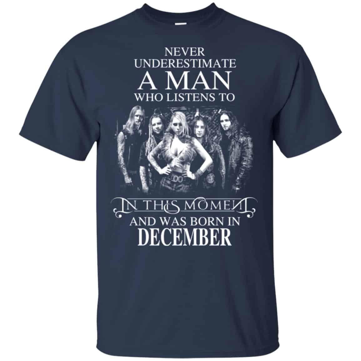 A Man Who Listens To In This Moment And Was Born In December T-Shirts, Hoodie, Tank