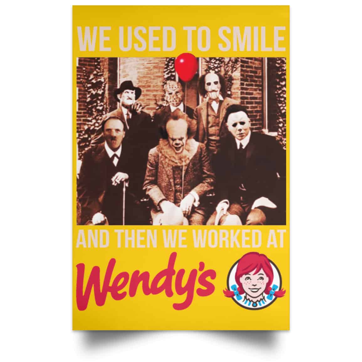 We Used To Smile And Then We Worked At Wendy’s Posters