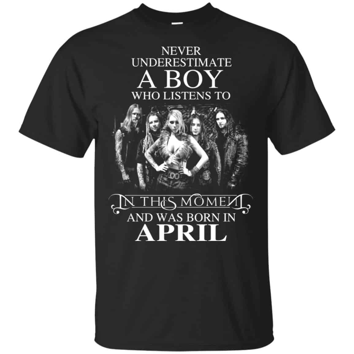 A Boy Who Listens To In This Moment And Was Born In April T-Shirts, Hoodie, Tank