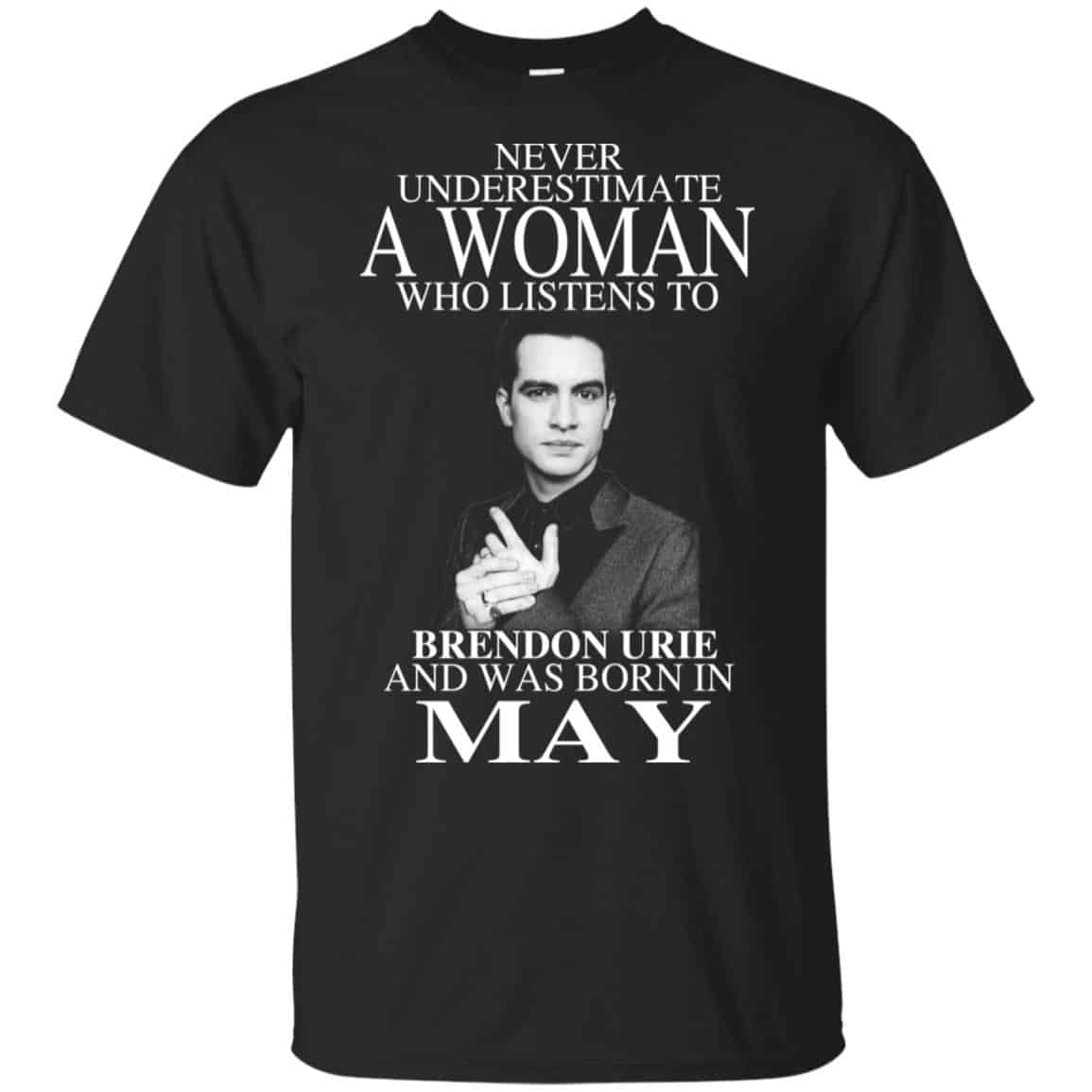 A Woman Who Listens To Brendon Urie And Was Born In May T-Shirts, Hoodie, Tank