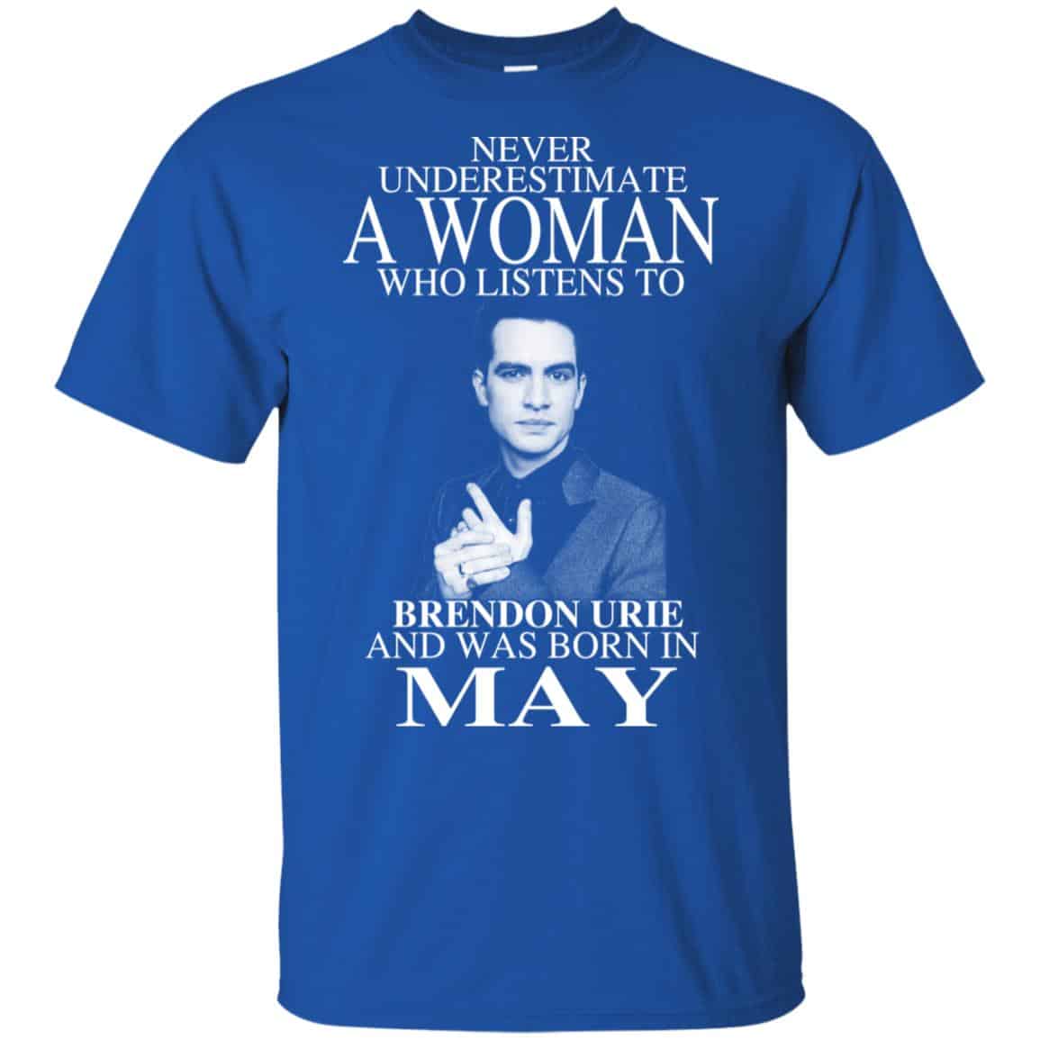 A Woman Who Listens To Brendon Urie And Was Born In May T-Shirts, Hoodie, Tank