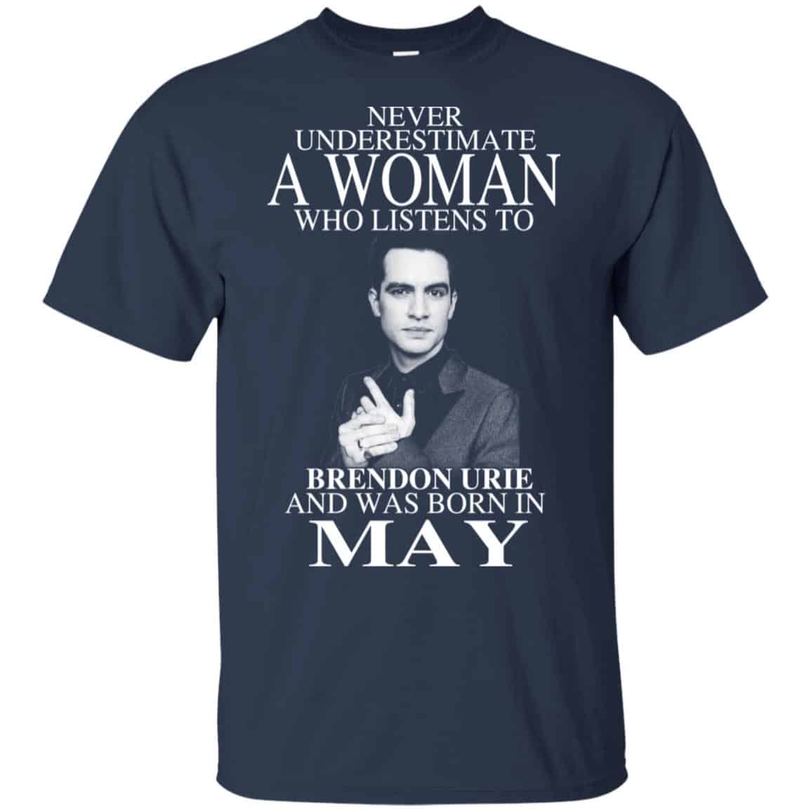 A Woman Who Listens To Brendon Urie And Was Born In May T-Shirts, Hoodie, Tank