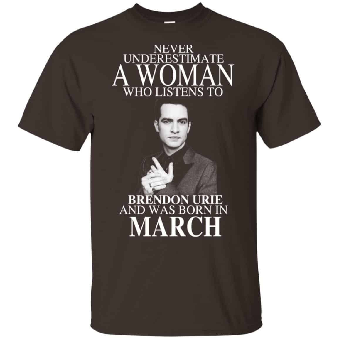 A Woman Who Listens To Brendon Urie And Was Born In March T-Shirts, Hoodie, Tank