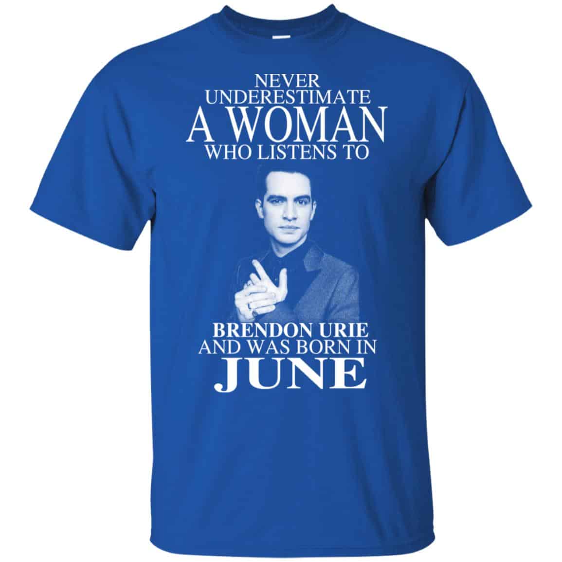 A Woman Who Listens To Brendon Urie And Was Born In June T-Shirts, Hoodie, Tank