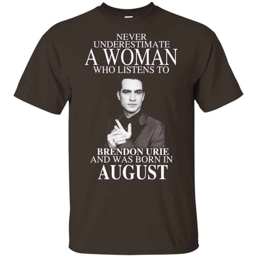 A Woman Who Listens To Brendon Urie And Was Born In August T-Shirts, Hoodie, Tank