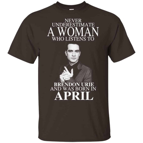 A Woman Who Listens To Brendon Urie And Was Born In April T-Shirts, Hoodie, Tank