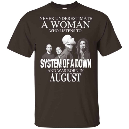 A Woman Who Listens To System Of A Down And Was Born In August T-Shirts, Hoodie, Tank