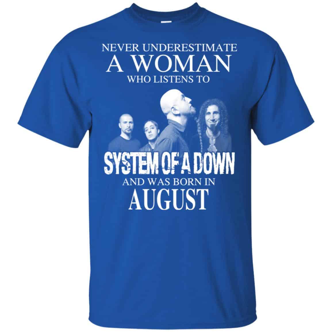 A Woman Who Listens To System Of A Down And Was Born In August T-Shirts, Hoodie, Tank
