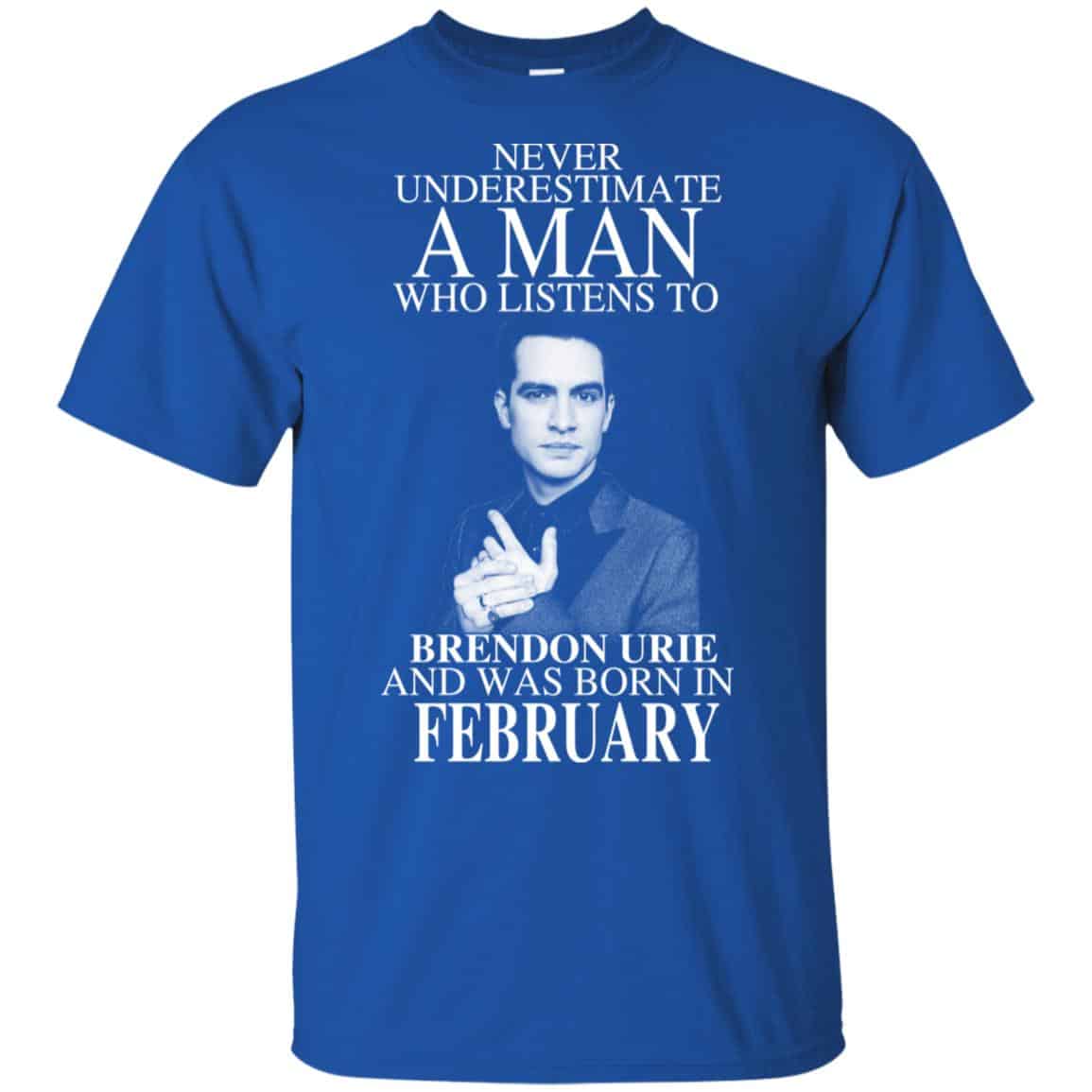 A Man Who Listens To Brendon Urie And Was Born In February T-Shirts, Hoodie, Tank