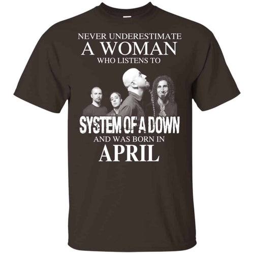 A Woman Who Listens To System Of A Down And Was Born In April T-Shirts, Hoodie, Tank