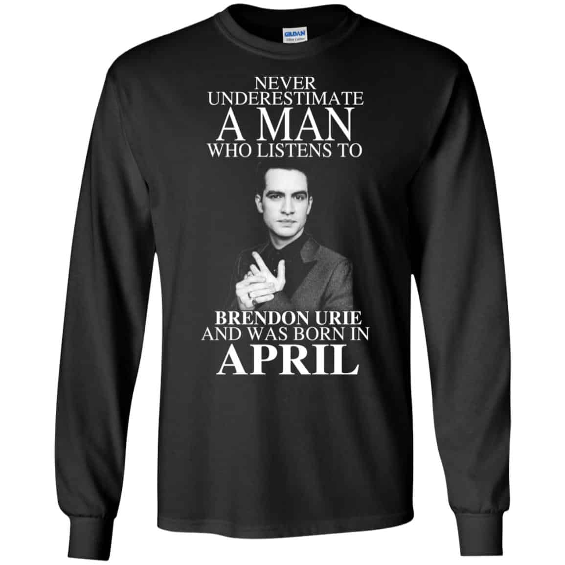 A Man Who Listens To Brendon Urie And Was Born In April T-Shirts, Hoodie, Tank