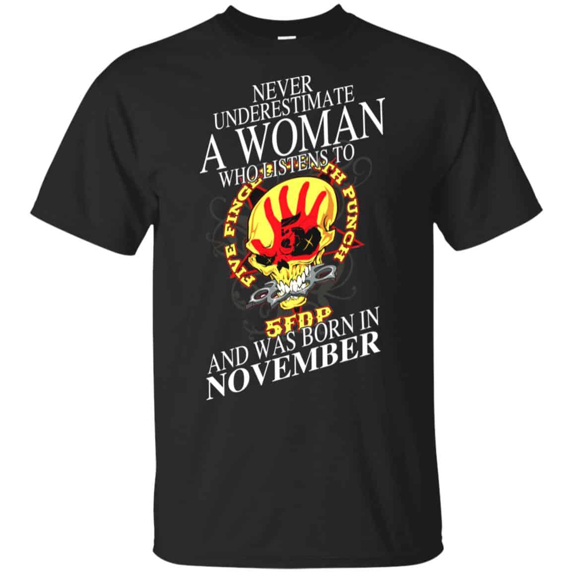 A Woman Who Listens To Five Finger Death Punch And Was Born In November T-Shirts, Hoodie, Tank