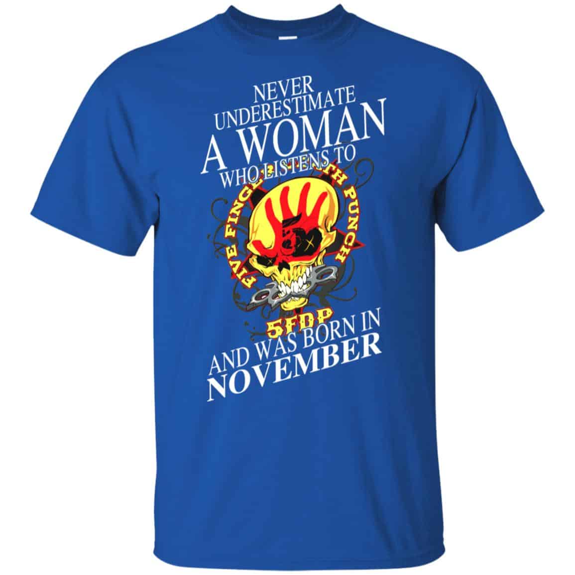 A Woman Who Listens To Five Finger Death Punch And Was Born In November T-Shirts, Hoodie, Tank