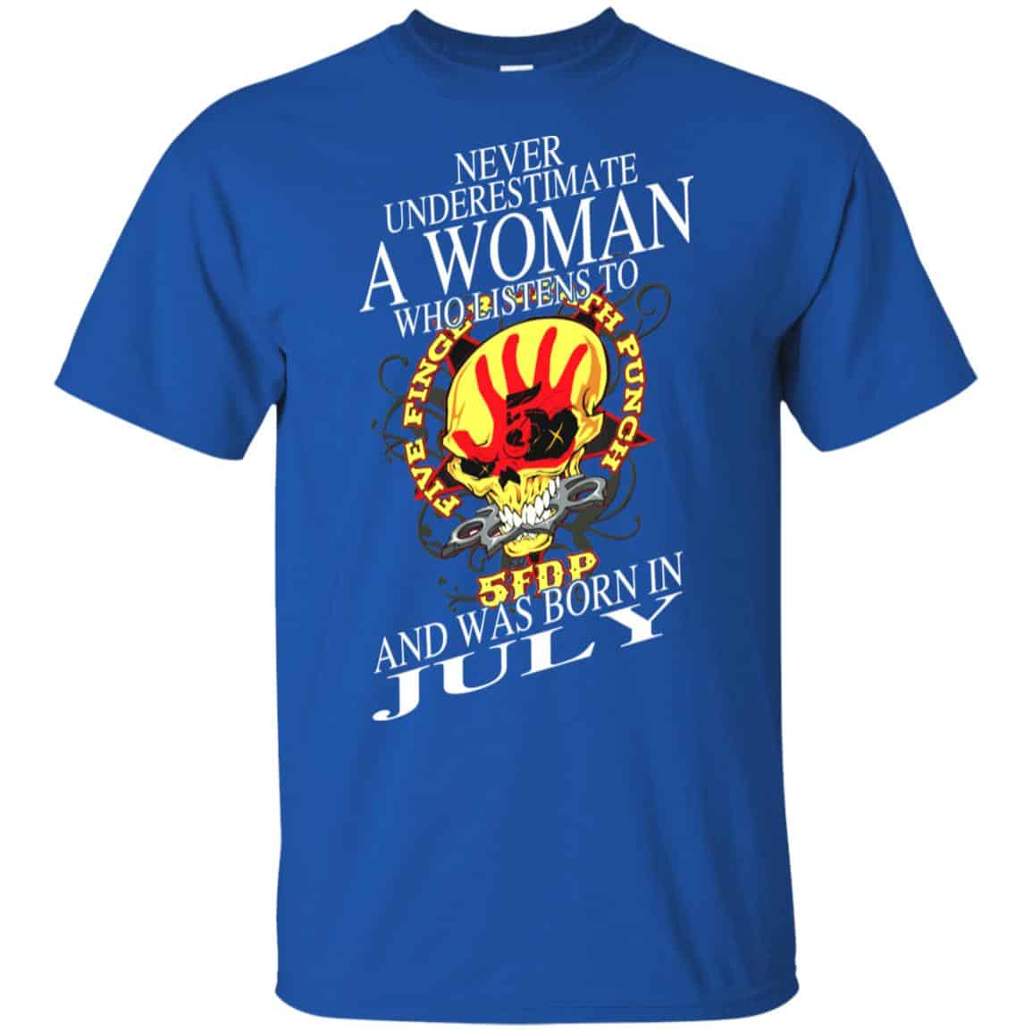 A Woman Who Listens To Five Finger Death Punch And Was Born In July T-Shirts, Hoodie, Tank