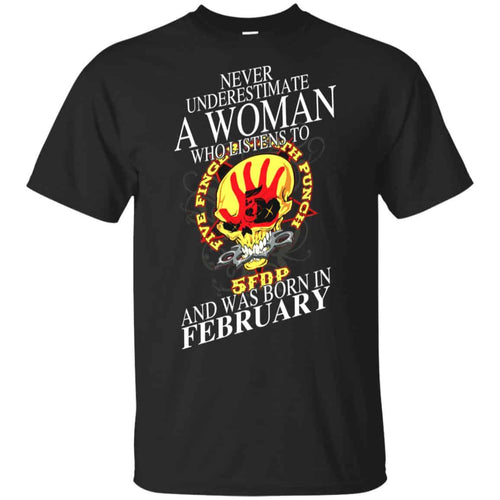 A Woman Who Listens To Five Finger Death Punch And Was Born In February T-Shirts, Hoodie, Tank